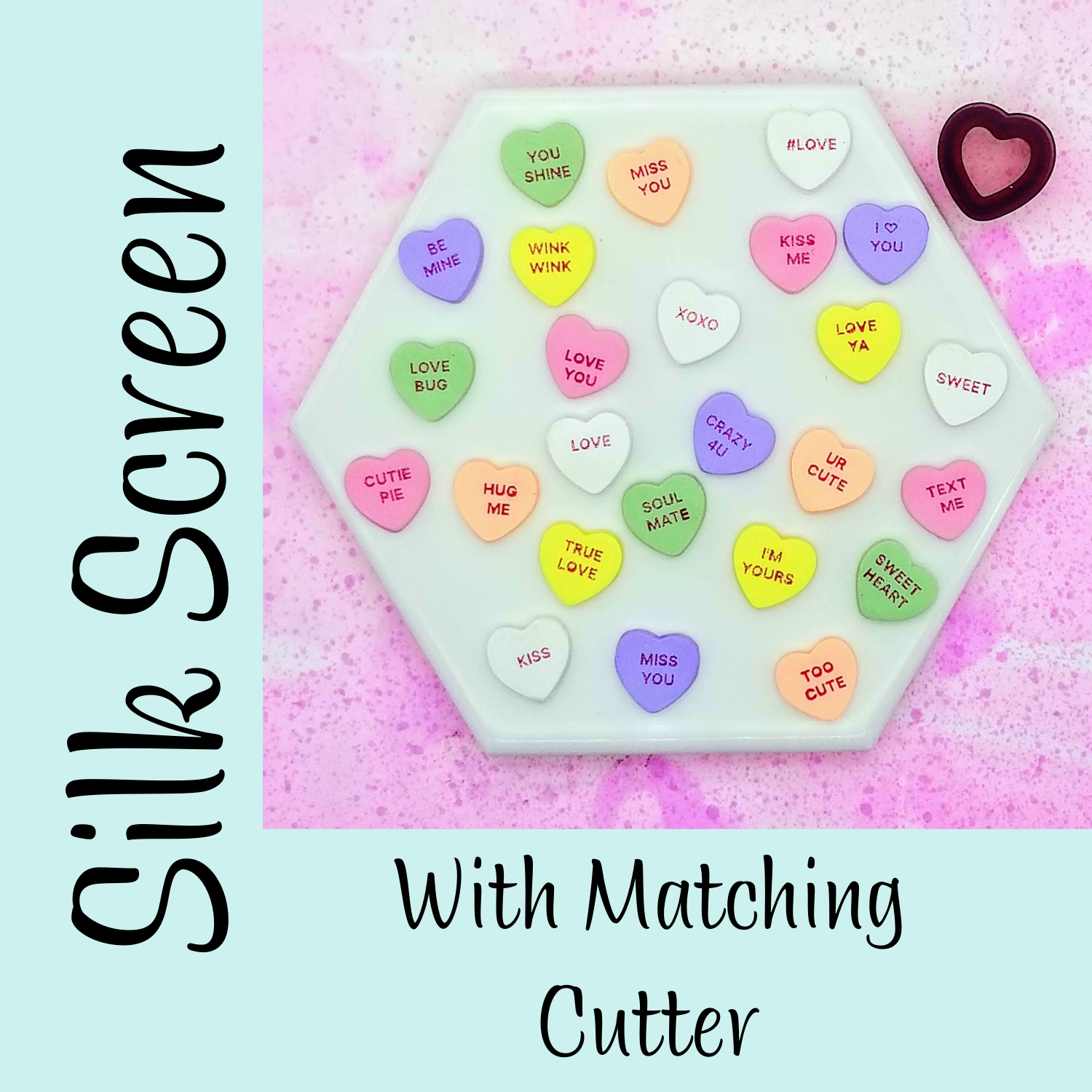 sweet conversation candy hearts silk screen with matching heart polymer clay cutter